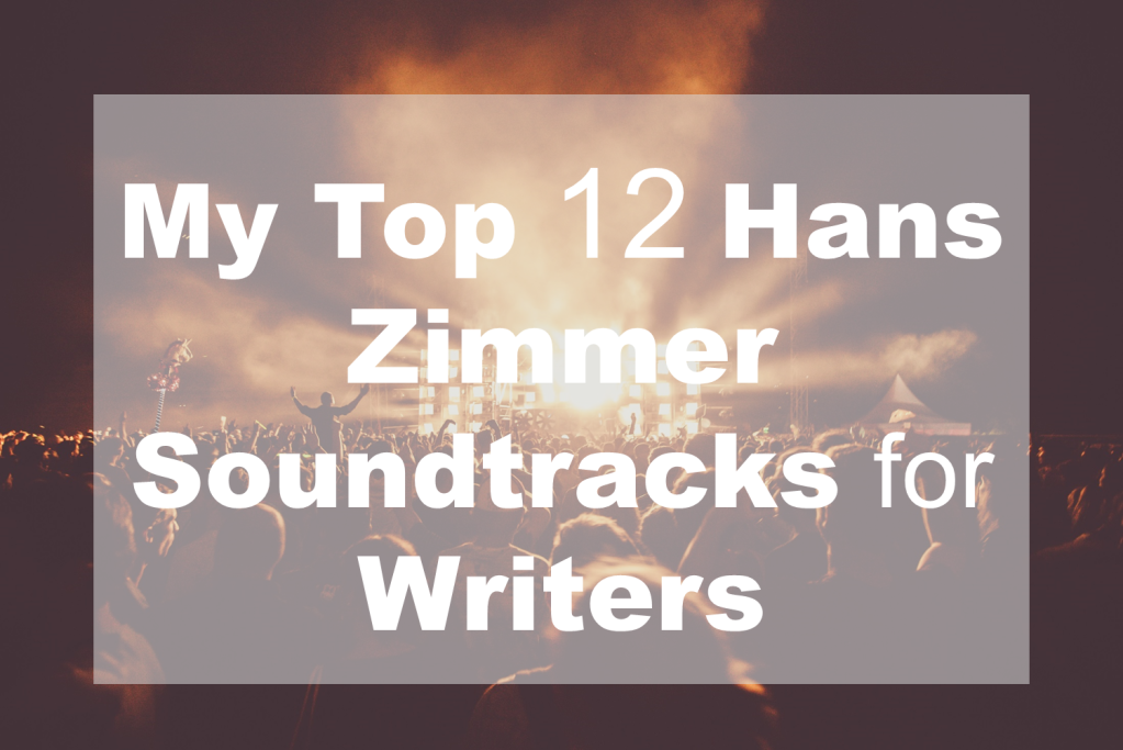 My Top 12 Hans Zimmer Soundtracks for Writers
